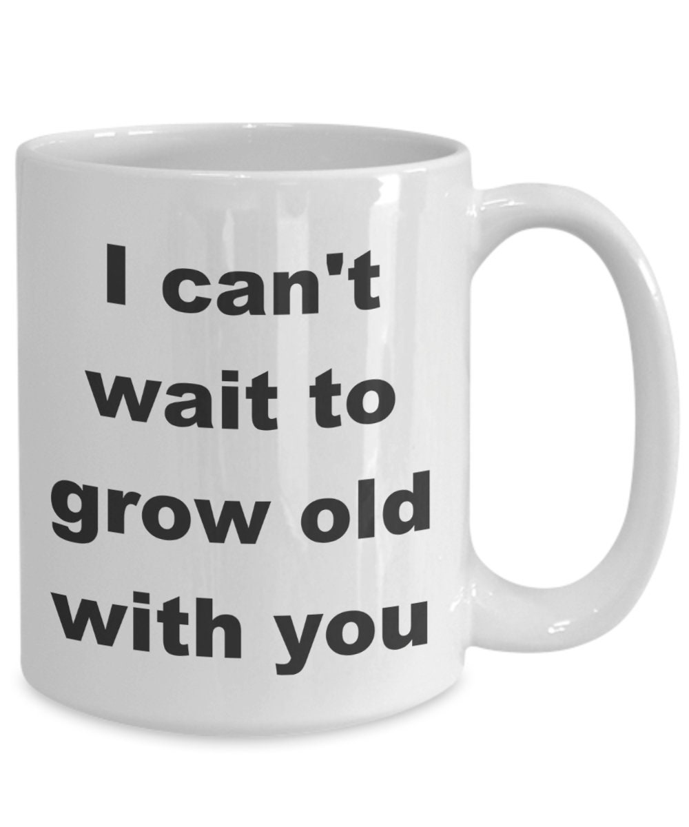 I can't wait to grow old with you gift white ceramic Etsy