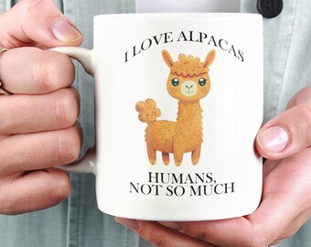 I Love Alpacas Humans Not So Much Ceramic Coffee Mug 11oz, Alpaca Gift Alpaca Mug Funny Mug Cute Alpaca Mug