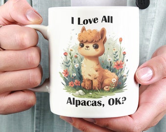 I Love All Alpacas, OK? Ceramic Mug 11oz, Alpaca Gift Alpaca Mug Funny Mug Cute Alpaca Mug