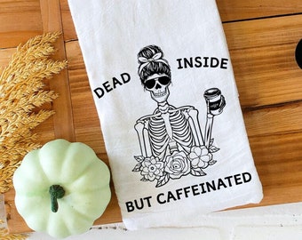 Funny Halloween Tea Towel | Halloween Decor | Halloween | Halloween Skeleton | Dead Inside But Caffeinated | Kitchen Decor