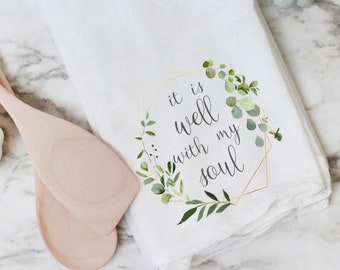 It Is Well With My Soul Tea Towel | Towels | Tea Towels | Flour Sack Tea Towels | Flour Sack | Farmhouse Decor