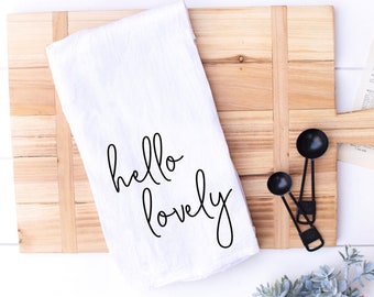 Hello Lovely Tea Towel | Flour Sack Tea Towel | Housewarming Gift | Hostess Gift | Moving Gift | Gift Idea | Gift for Her