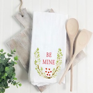 Be Mine Tea Towel Valentine's Day Tea Towel Flour Sack Tea Towel Valentine's Day Decor Kitchen Decor Kitchen Towel image 3