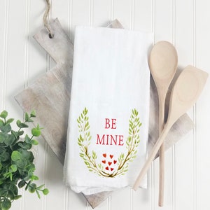 Be Mine Tea Towel Valentine's Day Tea Towel Flour Sack Tea Towel Valentine's Day Decor Kitchen Decor Kitchen Towel image 6