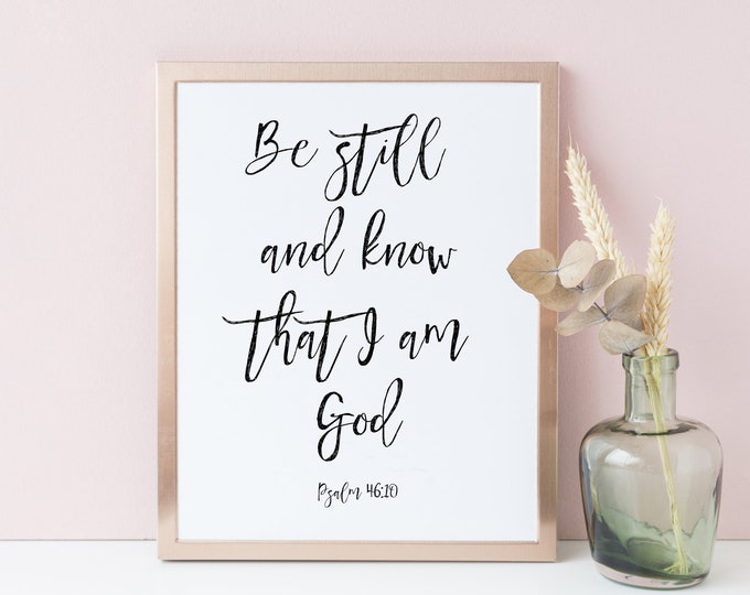 Be Still And Know That I Am God, Psalm 46 10, Bible Verse Prints, inspirational her