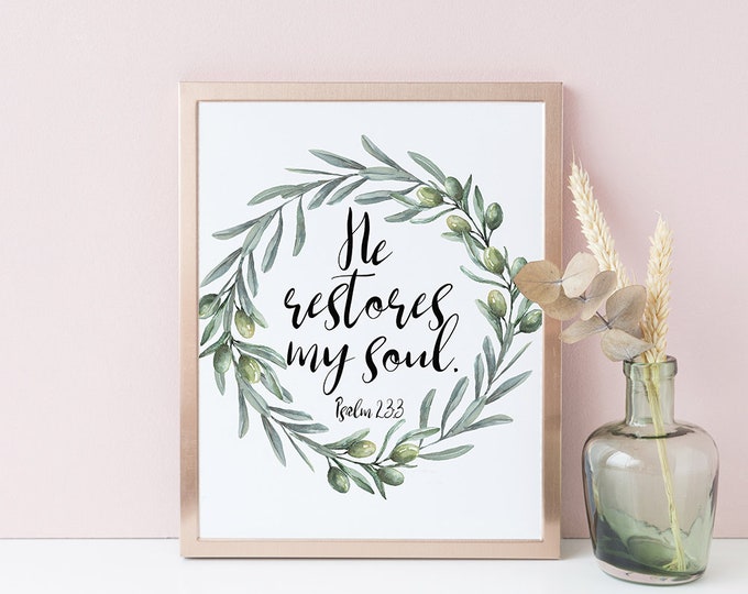 He restores my soul, Bible Quote Print, Scripture Prints, Psalm 23, Olive Wreath, Printable OL-1
