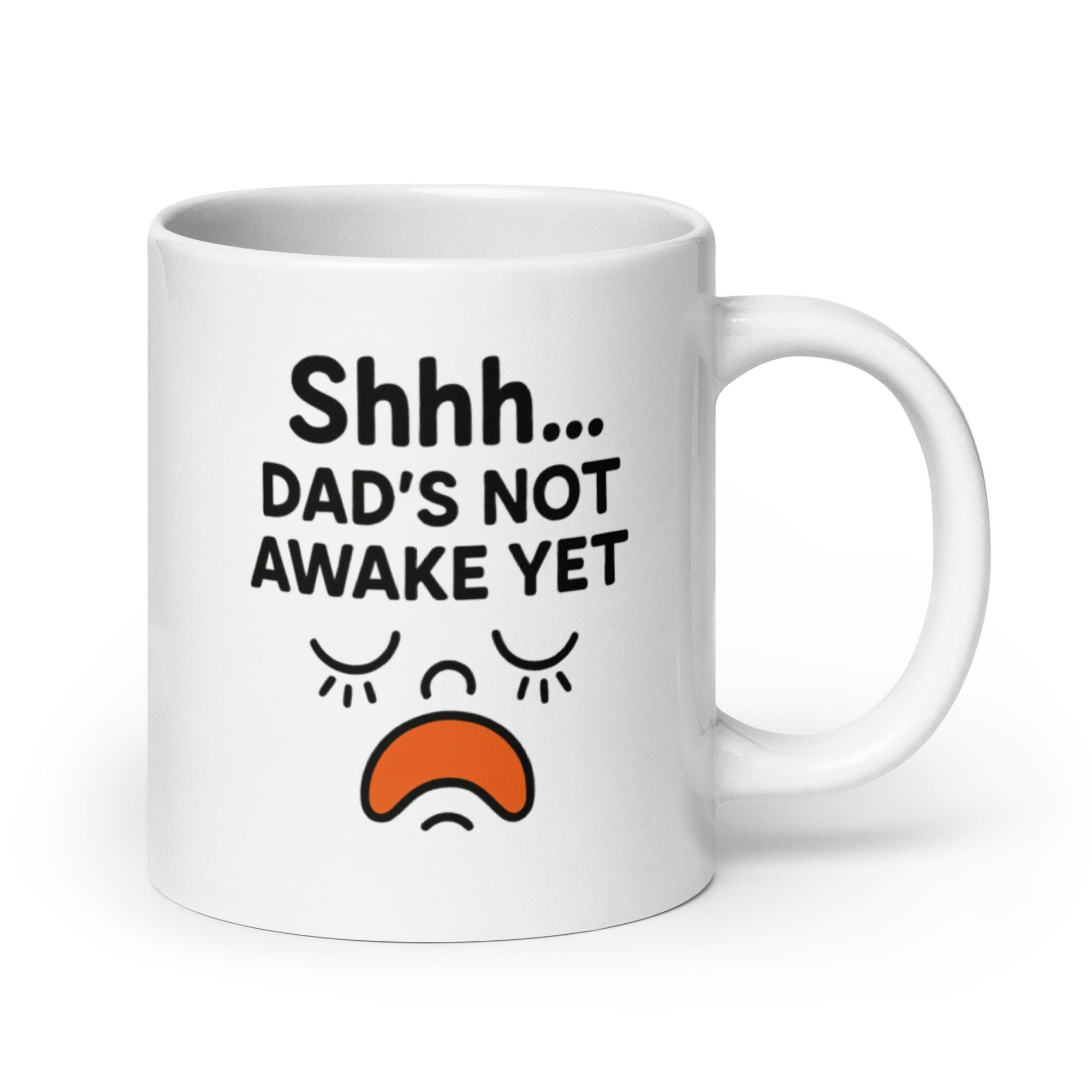 Dad Needs Coffee Mug – Shhh Not Awake Yet Funny Design – Father's Day Gift for Tired Dads – Humorous Morning Coffee Cup
