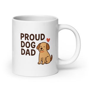 Proud Dog Dad Mug – Cute Dog Lover Design – Father&#39;s Day Gift for Dog Dads – Fun and Cozy Coffee Cup – Pet Lover Present