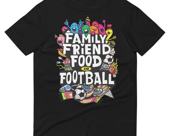 Gather, Cheer, Repeat: Embrace the Spirit of 'Family, Friend, Food, and Football' Short-Sleeve T-Shirt