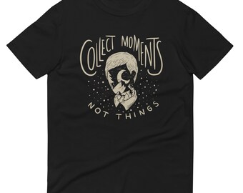 Wear the Wisdom: Embrace the 'Collect Moments, Not Things' Tee! Short-Sleeve T-Shirt
