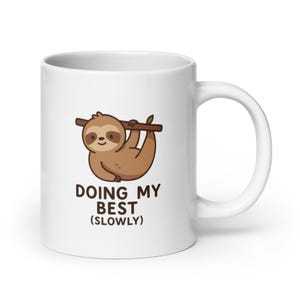 Slow Sloth Mug – Doing My Best (Slowly) Cute Animal Quote Cup