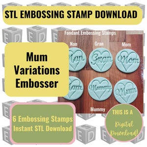 May include: An image showcasing six fondant embossing stamps with heart-shaped designs, each bearing a different term of endearment: "Nan," "Gran," "Mom," "Cam," "Mummy," and "Mum." The image also includes text that reads "STL Embossing Stamp Download."