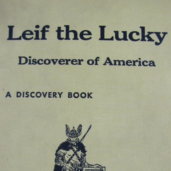 Leif the Lucky // 1961 Hardback //: Discoverer of America //A Discovery Book // Iceland, Biography, Homeschool, Sonlight, Norse Explorer