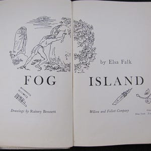 May include: Open book with illustrations and text. The left page reads "FOG" with drawings by Rainey Bennett. The right page reads "ISLAND" by Elsa Falk. The book is published by Wilcox and Follett Company.
