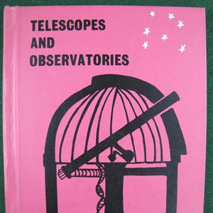 Telescopes and Observatories // 1962 Hardback // Finding about about science // Astronomy, Science, Picture book, reflectors, how they work,