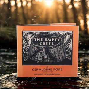 May include: An orange book titled "The Empty Creel" with a black and white illustration of a fishing creel. The book is by Geraldine Pope and illustrated by Dennis Cunningham. The background is a blurred forest scene with sunlight.