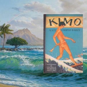 May include: Vintage book cover titled "Kimo" by Alice Cooper Bailey. The cover features a man surfing on a wave, with a blue background and the title in large yellow letters. The illustration is set against a backdrop of a tropical beach scene.