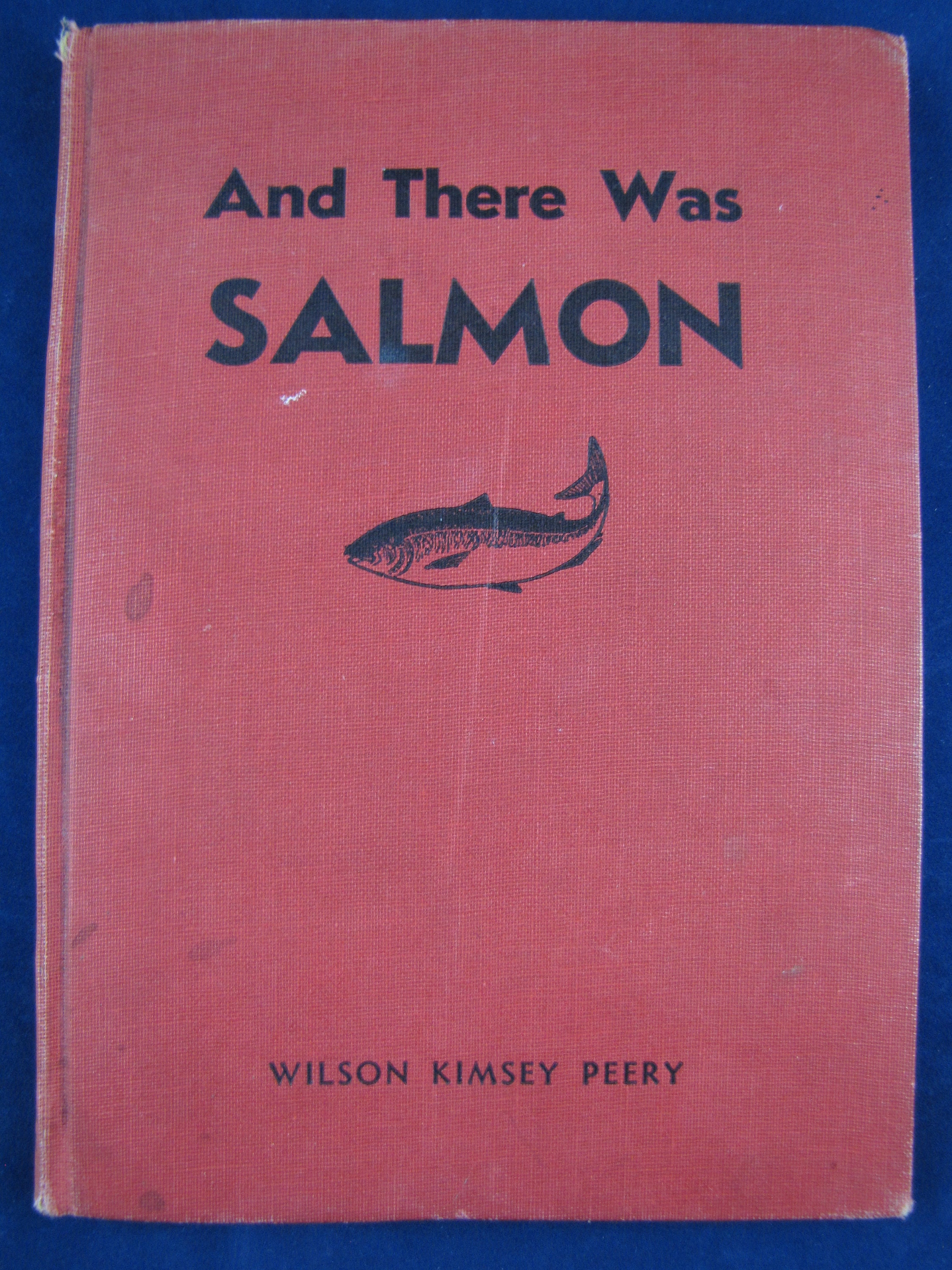 And There Was Salmon // 1949 Hardback, Scarce Copy // Pacific Northwest,  Chinook Myths, How Native Americans Lived Before White Man // Peery -   Canada