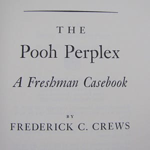 May include: The cover of a book titled "The Pooh Perplex: A Freshman Casebook" by Frederick C. Crews.