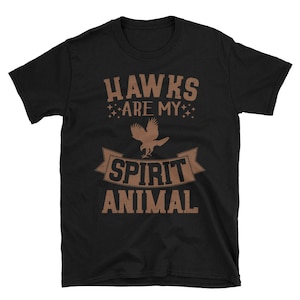 Hawks Are My Spirit Animal T-Shirt - Funny Hawk Shirt - Gift for Hawk Lovers