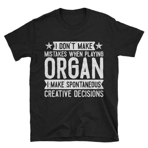 I Don’t Make Mistakes When Playing Organ T-Shirt, Funny Organist Gift, Musician TShirt