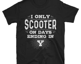Je ne scooter que les jours se terminant en T-shirt Y, chemise scooting drôle, cadeau scooter, tee scooter
