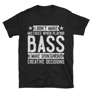 I Don’t Make Mistakes When Playing Bass T-Shirt, Funny Bassist Gift, Musician TShirt, Bass Guitar Lover