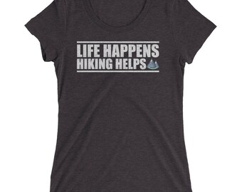 Life Happens Hiking Helps T-Shirt Hiker Tee for Women Gift TShirt