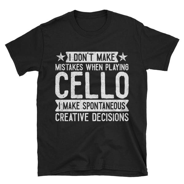 Ik maak geen fouten bij het spelen van cello T-shirt, grappige cellist gift, muzikant TShirt, cello liefhebber