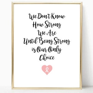 Be strong, cancer gift, motivational print, chemo gift, breast cancer gift, inspirational quote, cancer printable, chemotherapy gift,