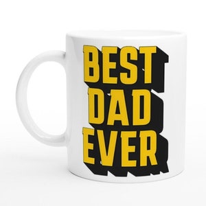Best Dad Ever Mug - 11oz Ceramic Coffee Cup - Gift for Father&#39;s Day or Birthday