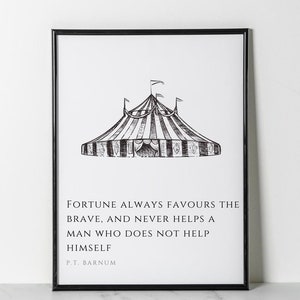 PT Barnum - The Greatest Showman - Quote - Circus - Digital Download - Printable Wall Art -Fortune Always Favours the Brave