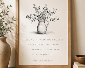 Have Nothing in Your Houses Print | William Morris Quote | Vintage Botanical Jug Wall Art | Cottagecore Printable | Digital Download