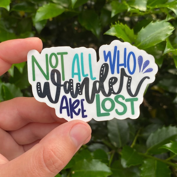 Not All Who Wander Are Lost Sticker