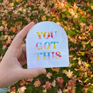 You Got This *Sun Catcher Sticker*