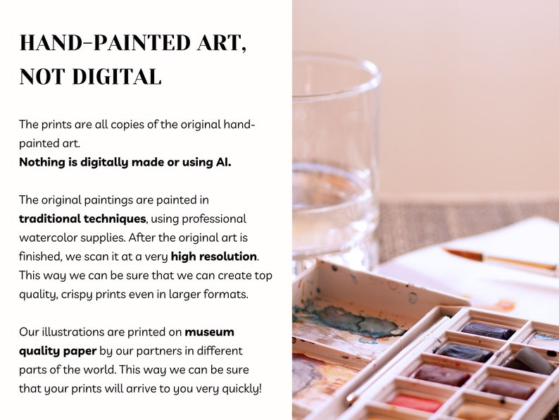 May include: A glass of water and a watercolor paint set with a variety of colors. The text on the page reads "HAND-PAINTED ART, NOT DIGITAL. The prints are all copies of the original hand-painted art. Nothing is digitally made or using AI."