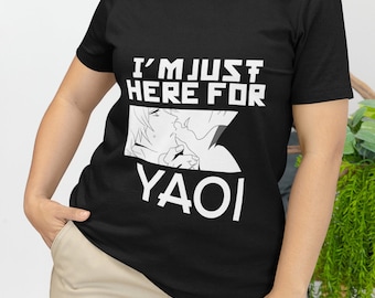 I'm Just Here for Yaoi Shirt - Cute BL Manga Anime Lover Tee - Boys Love Yaoi Fan Shirt - Fujoshi Fudanshi Merch - Manga Gift