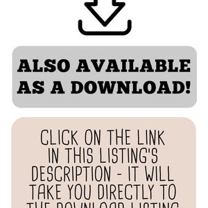 May include: A black download icon above a gray rectangular box with the black text ALSO AVAILABLE AS A DOWNLOAD! followed by a light pink rectangular box with the black text CLICK ON THE LINK IN THIS LISTING'S DESCRIPTION - IT WILL TAKE YOU DIRECTLY TO THE DOWNLOAD LISTING.