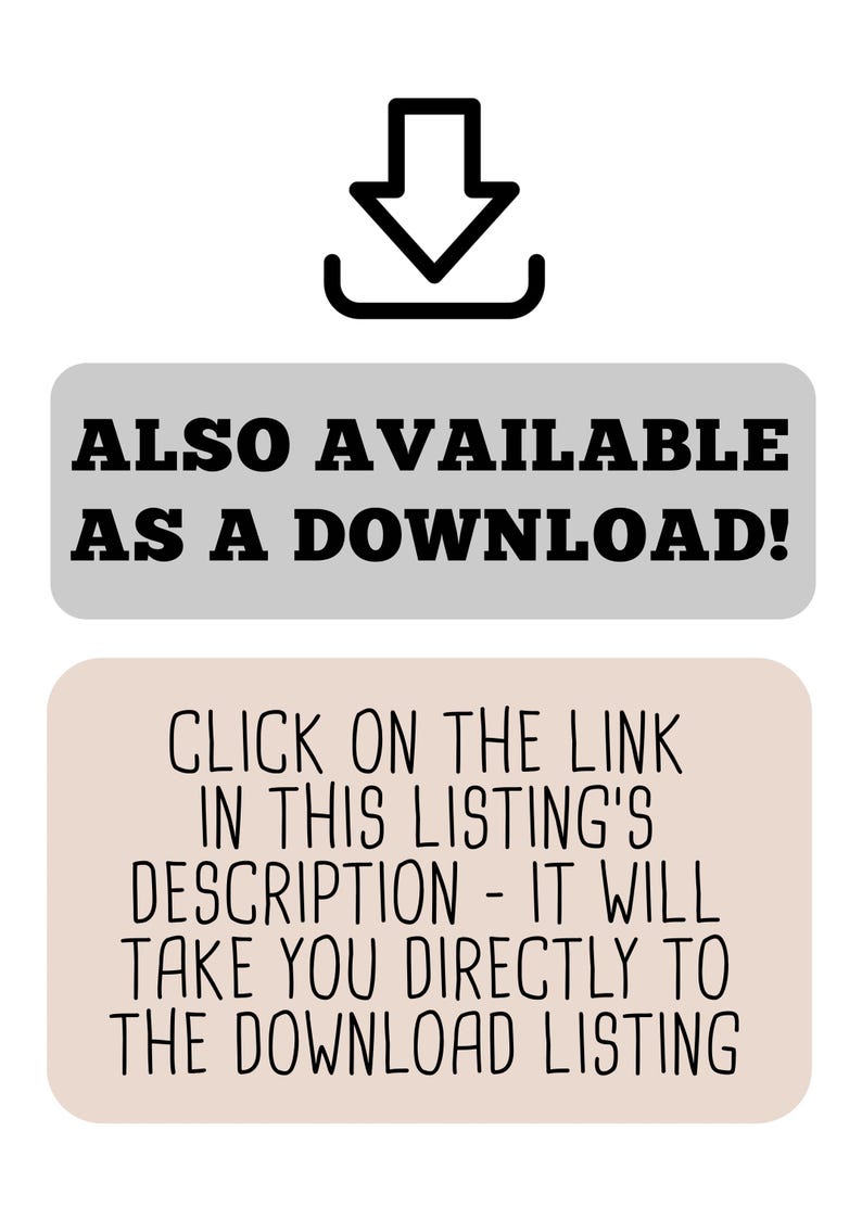 May include: A black download icon above a gray rectangular box with the black text ALSO AVAILABLE AS A DOWNLOAD! followed by a light pink rectangular box with the black text CLICK ON THE LINK IN THIS LISTING'S DESCRIPTION - IT WILL TAKE YOU DIRECTLY TO THE DOWNLOAD LISTING.