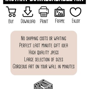 May include: Instant downloadable art graphic with icons for buying, downloading, printing, framing, and enjoying. Text reads "Instant Downloadable Art" and "No shipping costs or waiting. Perfect last minute gift idea. High quality jpegs. Large selection of sizes. Gorgeous art on your wall in minutes."