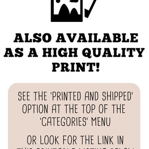 Pode incluir: Texto sobreposto em um fundo bege com uma imagem preta de duas fotos sobrepostas. O texto diz: "ALSO AVAILABLE AS A HIGH QUALITY PRINT! SEE THE 'PRINTED AND SHIPPED' OPTION AT THE TOP OF THE 'CATEGORIES' MENU OR LOOK FOR THE LINK IN THIS PRINTABLE LISTING BELOW."
