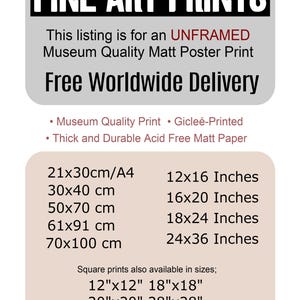 May include: An informational graphic for unframed museum quality matt poster prints. Text includes Fine Art Prints, Giclee-Printed, and a list of available sizes in centimeters and inches, ranging from 21x30cm/A4 to 24x36 inches and square options.