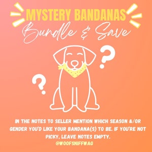 Może przedstawiać: Grafika przedstawiająca psa w bandanie z znakiem zapytania nad głową. Na górze obrazu widnieje tekst "MYSTERY BANDANAS Bundle & Save". Tekst pod psem brzmi "IN THE NOTES TO SELLER MENTION WHICH SEASON &/OR GENDER YOU'D LIKE YOUR BANDANA(S) TO BE. IF YOU'RE NOT PICKY, LEAVE NOTES EMPTY. @WOOFSNIFFWAG"
