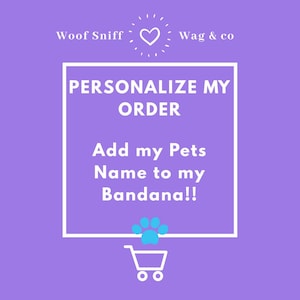 Personalize my Order! Add my Pet's name! This listing does NOT come with a Bandana! SOLD SEPARATELY.