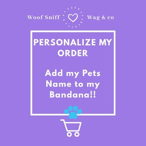 Personalize my Order! Add my Pet's name! This listing does NOT come with a Bandana! SOLD SEPARATELY.