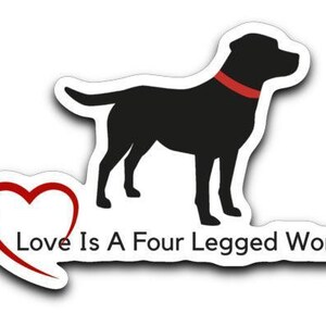 Labrador Retriever Decals -Love Is A Four Legged Word from Lab HQ, stickers, Labrador Gifts, Luggage and Laptop Stickers