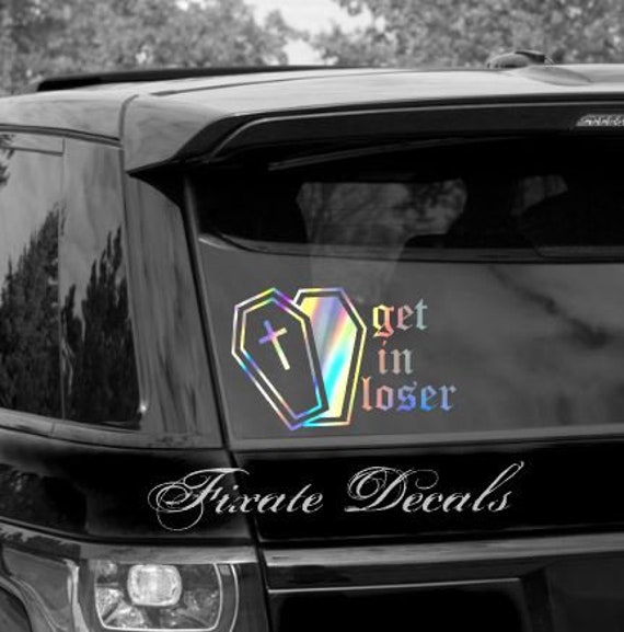 Coffin Get In Loser Creepy Horror Vampire Goth  Vinyl Decal Car Truck Yeti Laptop Sticker Holographic Iridescent GET THE WHITE! NOT HOLO!
