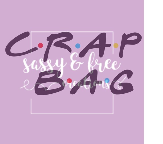 Crap Bag L Friends Svg L Sublimation L Png L Jpeg Etsy