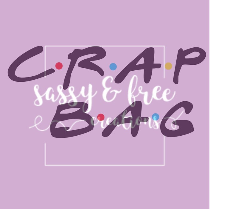 Crap Bag l Friends SVG l Sublimation l PNG l JPEG Etsy
