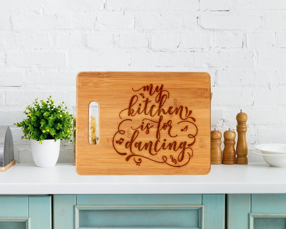 My Kitchen is for Dancing Laser Etched Bamboo Cutting Board 